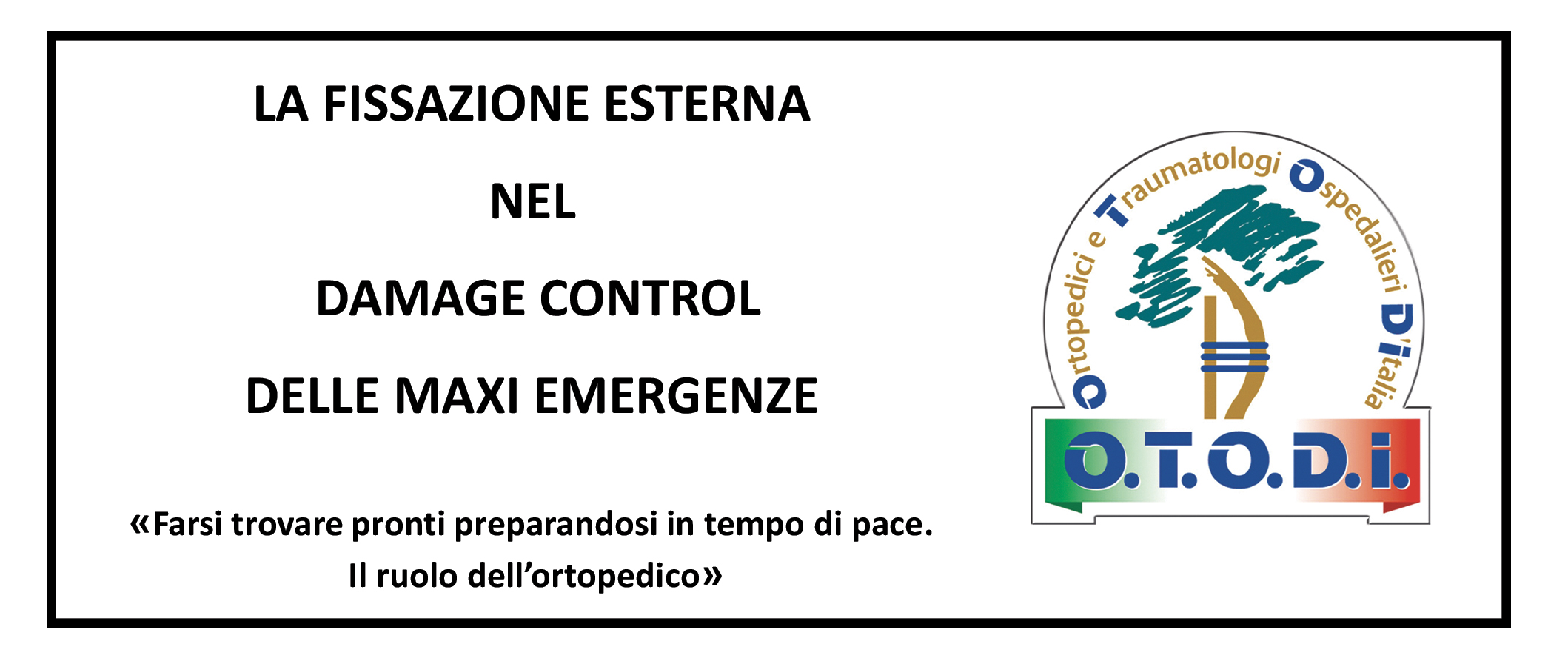 La fissazione esterna nel Demage Control delle maxi emergenze